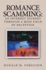 Image for Romance Scamming: an Internet Journey Through a Mine Field of Deception