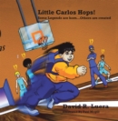 Image for Little Carlos Hops!: Some Legends Are Born... Others Are Created Online!