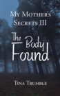 Image for My Mother&#39;s Secrets Iii: The Body Found