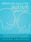 Image for Where Are You on the Autism Spectrum?: An Alternative Understanding of the Autism Spectrum and a Multisensory Live - Love - Learn Approach