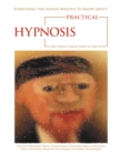 Image for Everything You Always Wanted to Know About Practical Hypnosis but Didn&#39;t Know Who to Ask