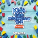 Image for Kids can entrepreneur too!  : ...learning life + business skills and tricks