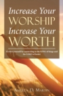 Image for Increase your worship, increase your worth  : (crown yourself by connecting to the King of Kings and the Lord of Lords)