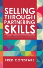 Image for Selling through partnering skills  : a modern approach to winning business
