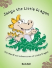 Image for Jango the Little Dragon: The Wondrous Adventures of Little Dragon