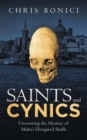 Image for Saints and Cynics: Uncovering the Mystery of Malta&#39;s Elongated Skulls