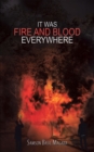 Image for It Was Fire and Blood Everywhere
