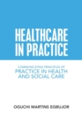 Image for Healthcare in Practice : Communicating Principles of Practice in Health and Social Care