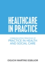 Image for Healthcare in Practice: Communicating Principles of Practice in Health and Social Care