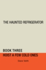 Image for Haunted Refrigerator: Hoist a Few Cold Ones