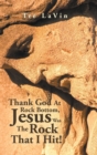 Image for Thank God at Rock Bottom, Jesus Was the Rock That I Hit!