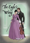 Image for The Eagle&#39;s Wing : Eagles Series Book Three
