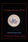 Image for A Deadly Dinner in Dionis : A Nantucket Murder Mystery Series