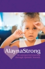 Image for Alaynastrong: An Unexpected Journey Through Aplastic Anemia