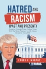 Image for Hatred and Racism (Past and Present): Guidance Through These Perilous Times With the Worst President in U.S. History Donald J. Trump #45