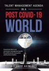 Image for Talent Management Agenda in a Post Covid-19 World : A Practical Talent and Succession Management Guide for Professionals, Executives and Business Leaders.