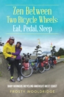 Image for Zen Between Two Bicycle Wheels: Eat, Pedal, Sleep: Baby Boomers Bicycling America&#39;s West Coast
