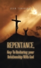 Image for Repentance, Key to Restoring Your Relationship With God