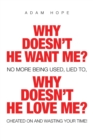 Image for Why Doesn&#39;t He Want Me? Why Doesn&#39;t He Love Me?