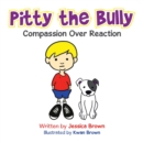 Image for Pitty the Bully : Compassion over Reaction