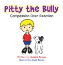 Image for Pitty the Bully: Compassion over Reaction