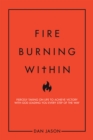 Image for Fire Burning Within: Fiercely Taking on Life to Achieve Victory with God Leading You Every Step of the Way