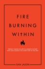 Image for Fire Burning Within : Fiercely Taking on Life to Achieve Victory with God Leading You Every Step of the Way