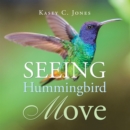 Image for Seeing Hummingbird Move