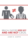 Image for Biblical Pastors Were Not and Are Not Ceos.