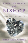Image for From the Heart of the Bishop Volume Ii: A Moment of Prayer