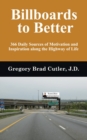 Image for Billboards to Better : 366 Daily Sources of Motivation and Inspiration Along the Highway of Life