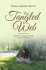 Image for The Tangled Web: A Little Girl&#39;s Struggle to Overcome Racism and Poverty