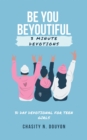 Image for Be You Beyoutiful: 3 Minute Devotions 31 Day Devotional for Teen Girls