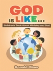Image for God Is Like . . .: Children&#39;s Book About Ministry and God