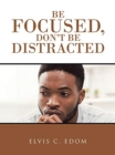 Image for Be Focused, Don&quot;T Be Distracted