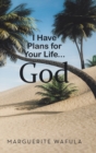 Image for I Have Plans for Your Life... God