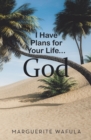 Image for I Have Plans for Your Life... God
