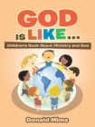 Image for God Is Like . . . : Children&#39;s Book About Ministry and God