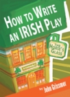 Image for How to Write an Irish Play