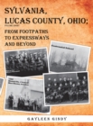Image for Sylvania, Lucas County, Ohio;: From Footpaths to Expressways and Beyond