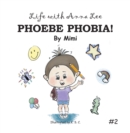 Image for Life With Anna Lee: Phoebe Phobia!