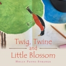 Image for Twig, Twine and Little Blossom