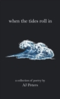 Image for When the Tides Roll In: A Collection of Poetry by Aj Peters