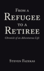 Image for From a Refugee to a Retiree : Chronicle of an Adventurous Life