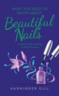Image for What You Need to Know About Beautiful Nails : A Better Understanding of Nail Chemistry