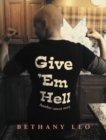 Image for Give &#39;Em Hell: Another Cancer Story