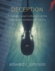 Image for Deception: A Look into Satan&#39;s Influence on the Music and Entertainment Industry