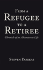 Image for From a Refugee to a Retiree: Chronicle of an Adventurous Life