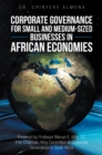 Image for Corporate Governance for Small and Medium-Sized Businesses in African Economies: Promoting the Appreciation and Adoption of Corporate Governance Principles for Smes in Africa