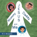 Image for Mommy Daddy Jesus and Me